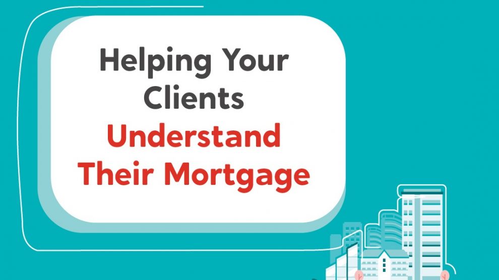 Helping Your Clients Understand Their Mortgage